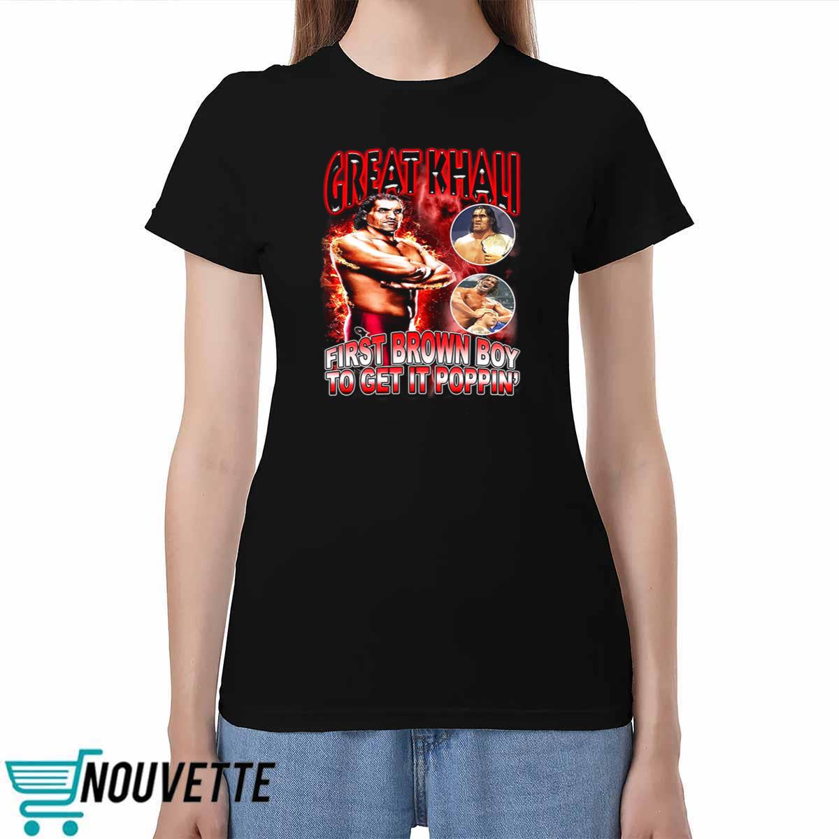Great Khali First Brown Boy To Get It Poppin’ Shirt Great Khali First Brown Boy To Get It Poppin Shirt