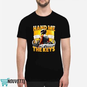 Hand Me The Keys Shirt