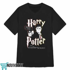 Harry Potter And The Chamber Is Loaded Shirt 3 Harry Potter And The Chamber Is Loaded Shirt