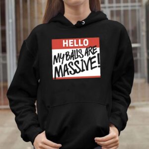 Hello My Balls Are Massive Sweatshirt 5 Hello My Balls Are Massive Shirt