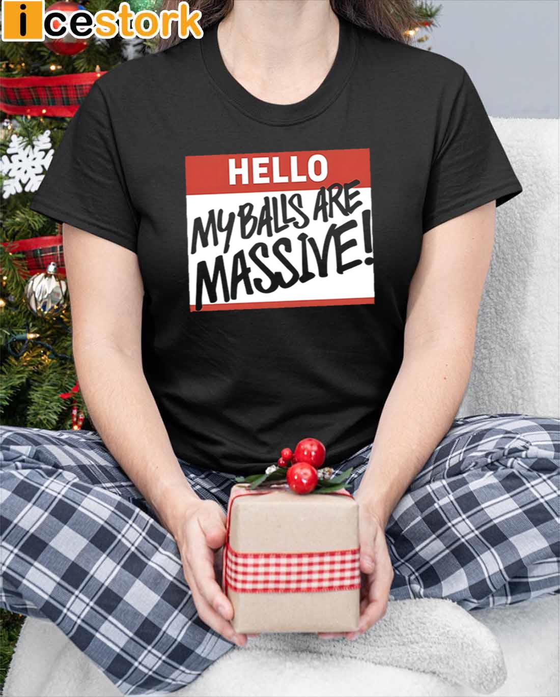 Hello My Balls Are Massive Sweatshirt Hello My Balls Are Massive Sweatshirt