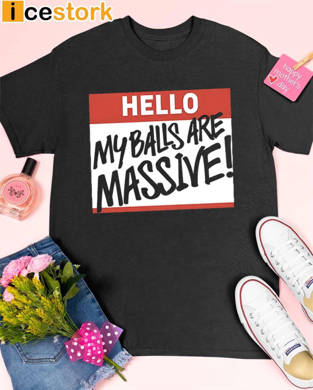 Hello My Balls Are Massive Sweatshirt Hello My Balls Are Massive Sweatshirt