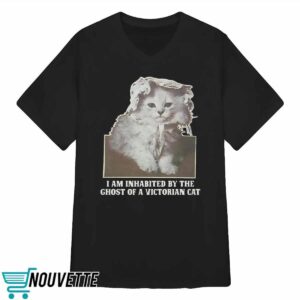 I Am Inhabited By The Ghost Of A Victorian Cat Shirt 3 I Am Inhabited By The Ghost Of A Victorian Cat Shirt