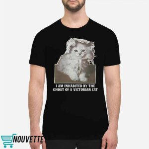 I Am Inhabited By The Ghost Of A Victorian Cat Shirt 1 I Am Inhabited By The Ghost Of A Victorian Cat Shirt