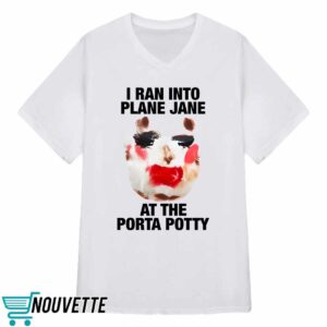 I Ran Into Plane Jane At The Porta Potty Shirt