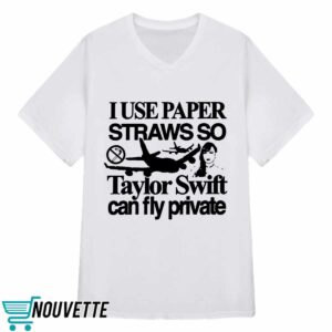 I Use Paper Straws So Taylor Can Fly Private Shirt