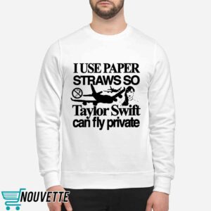 I Use Paper Straws So Taylor Can Fly Private Shirt