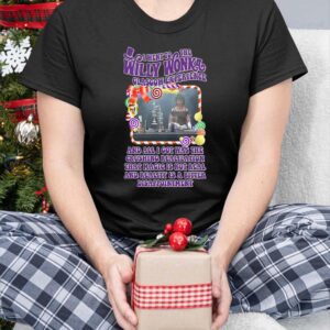 I Went To The Willy Wonka Glasgow Experience Shirt