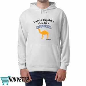 I Would Dropkick A Child For A Camel Cigarette Shirt 2 I Would Dropkick A Child For A Camel Cigarette Shirt