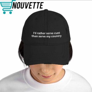 I'd Rather Serve Cunt Than Serve My Country Hat 1 I'd Rather Serve Cunt Than Serve My Country Hat