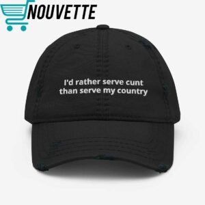 I’d Rather Serve Cunt Than Serve My Country Hat I’d Rather Serve Cunt Than Serve My Country Hat