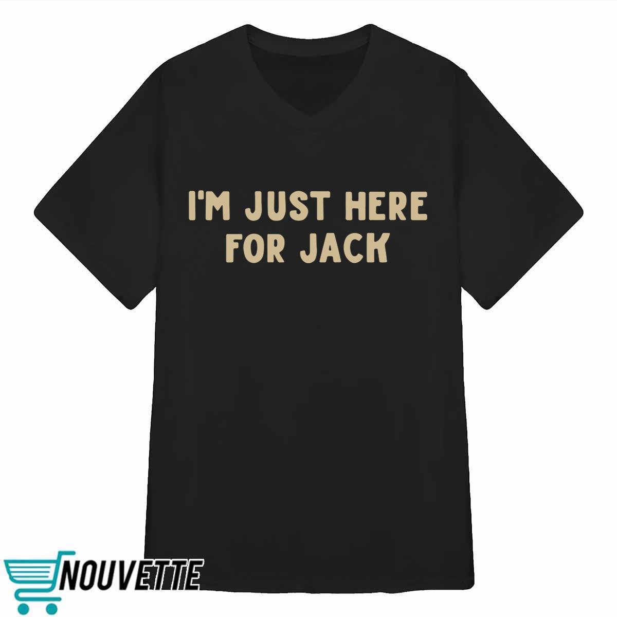 I’m Just Here For Jack Chaserice Shirt I’m Just Here For Jack Chaserice Shirt