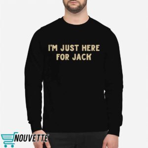 I'm Just Here For Jack Chaserice Shirt 2 I'm Just Here For Jack Chaserice Shirt