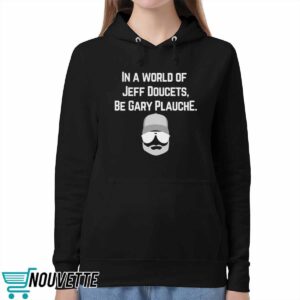 In A World Of Jeff Doucets Be Gary Plauche Shirt