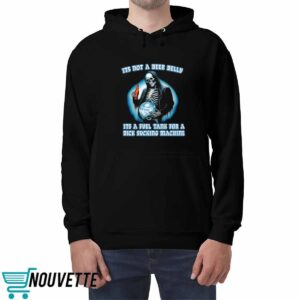 Its Not A Beer Belly Its A Fuel Tank For A Dick Sucking Machine Shirt 4 It’s Not A Beer Belly It’s A Fuel Tank For A Dick Sucking Machine Shirt