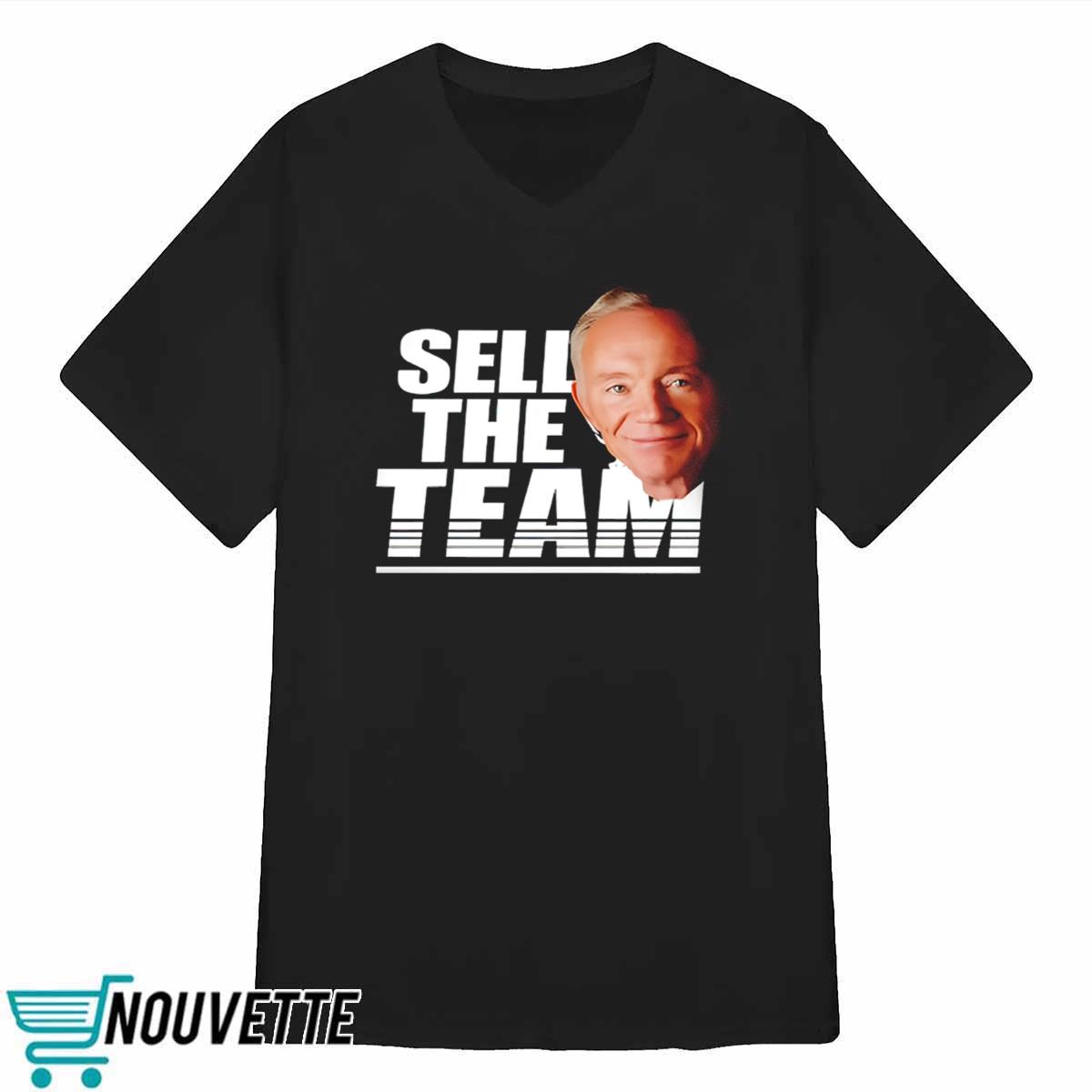 Jerry Jones Sell The Team Shirt Jerry Jones Sell The Team Shirt