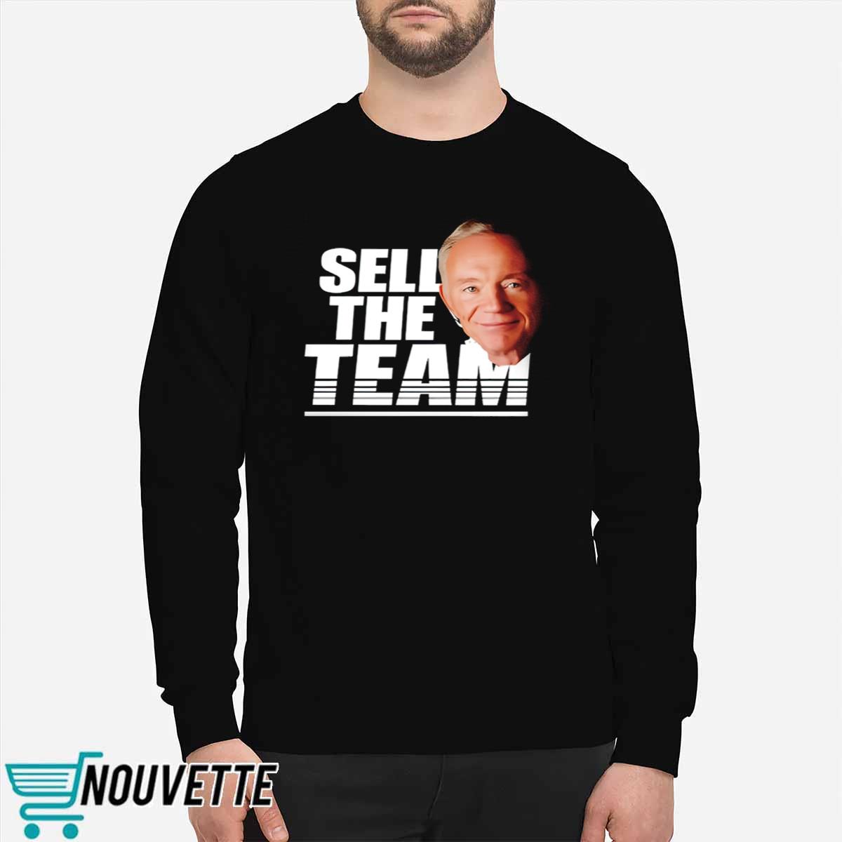 Jerry Jones Sell The Team Shirt Jerry Jones Sell The Team Shirt