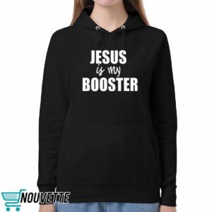 Jesus Is My Booster Shirt 5 Jesus Is My Booster Shirt