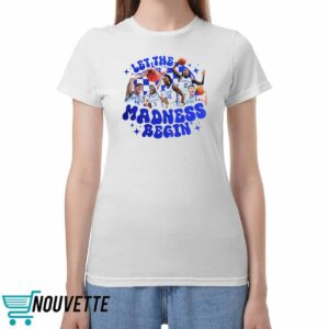 Kentucky Wildcats Let The Madness Begin Shirt Kentucky Wildcats Let The Madness Begin Shirt