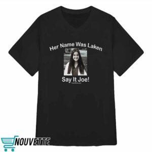 Laken Riley Her Name Was Laken Say It Joe Shirt