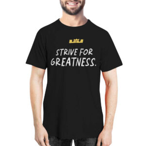 LeBron James Strive For Greatness Shirt 6 LeBron James Strive For Greatness Shirt
