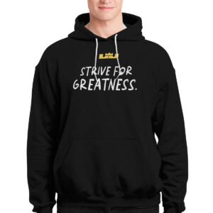 LeBron James Strive For Greatness Shirt 4 LeBron James Strive For Greatness Shirt