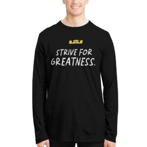 LeBron James Strive For Greatness Shirt 2 LeBron James Strive For Greatness Shirt