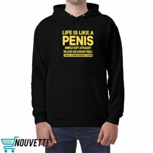 Life Is Like A Penis Shirt