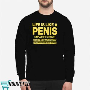 Life Is Like A Penis Shirt