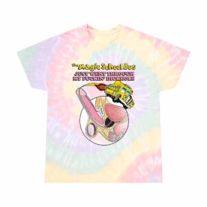 Magic School Bus Just Went Through My Fuckin Dickhole Shirt Magic School Bus Just Went Through My Fuckin Dickhole Shirt