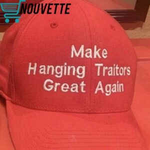 Make Hanging Traitors Great Again Hat Make Hanging Traitors Great Again Hat