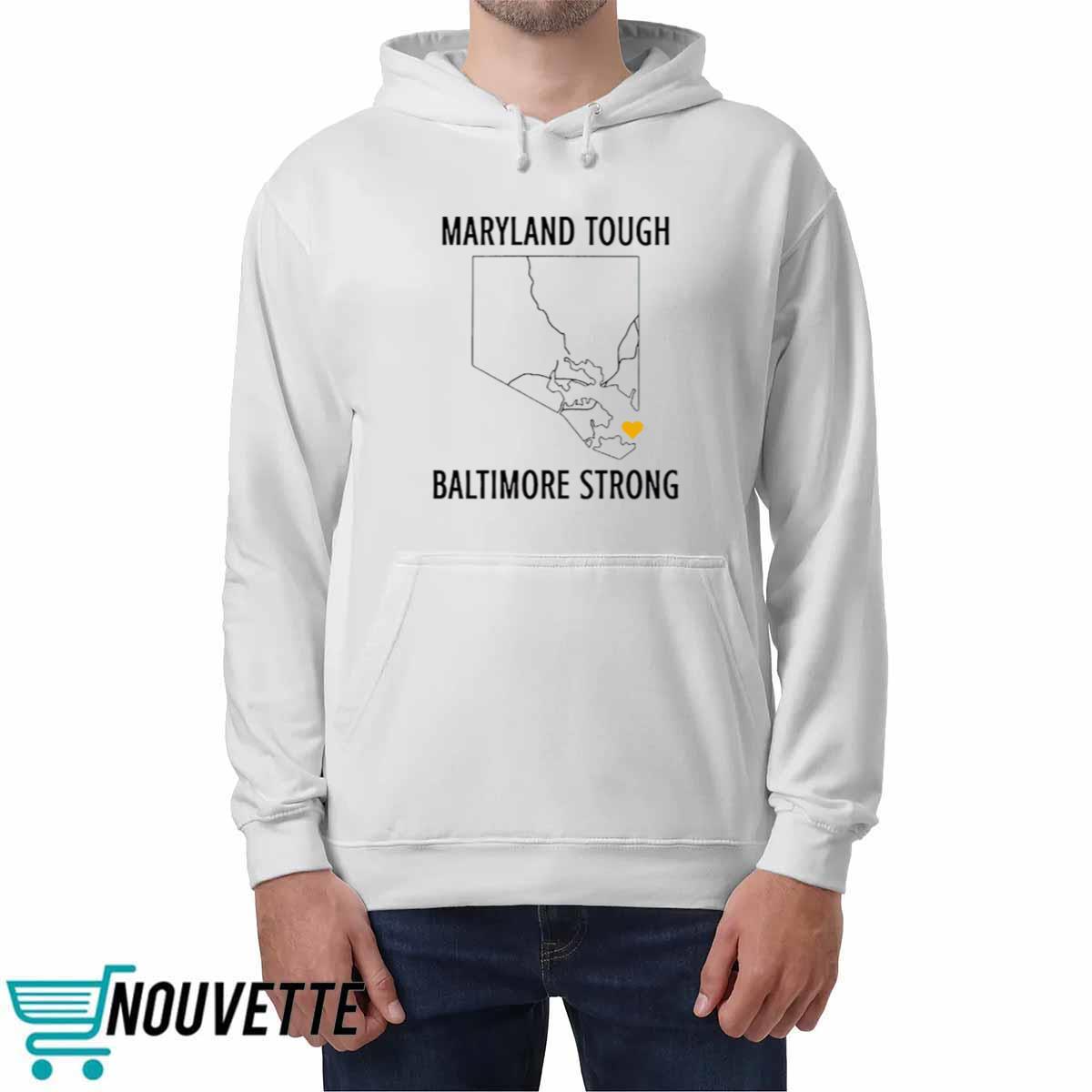 Maryland Tough Baltimore Strong Shirt Maryland Tough Baltimore Strong Shirt