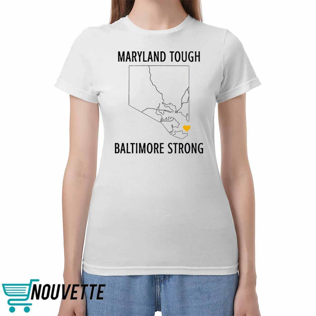 Maryland Tough Baltimore Strong Shirt Maryland Tough Baltimore Strong Shirt