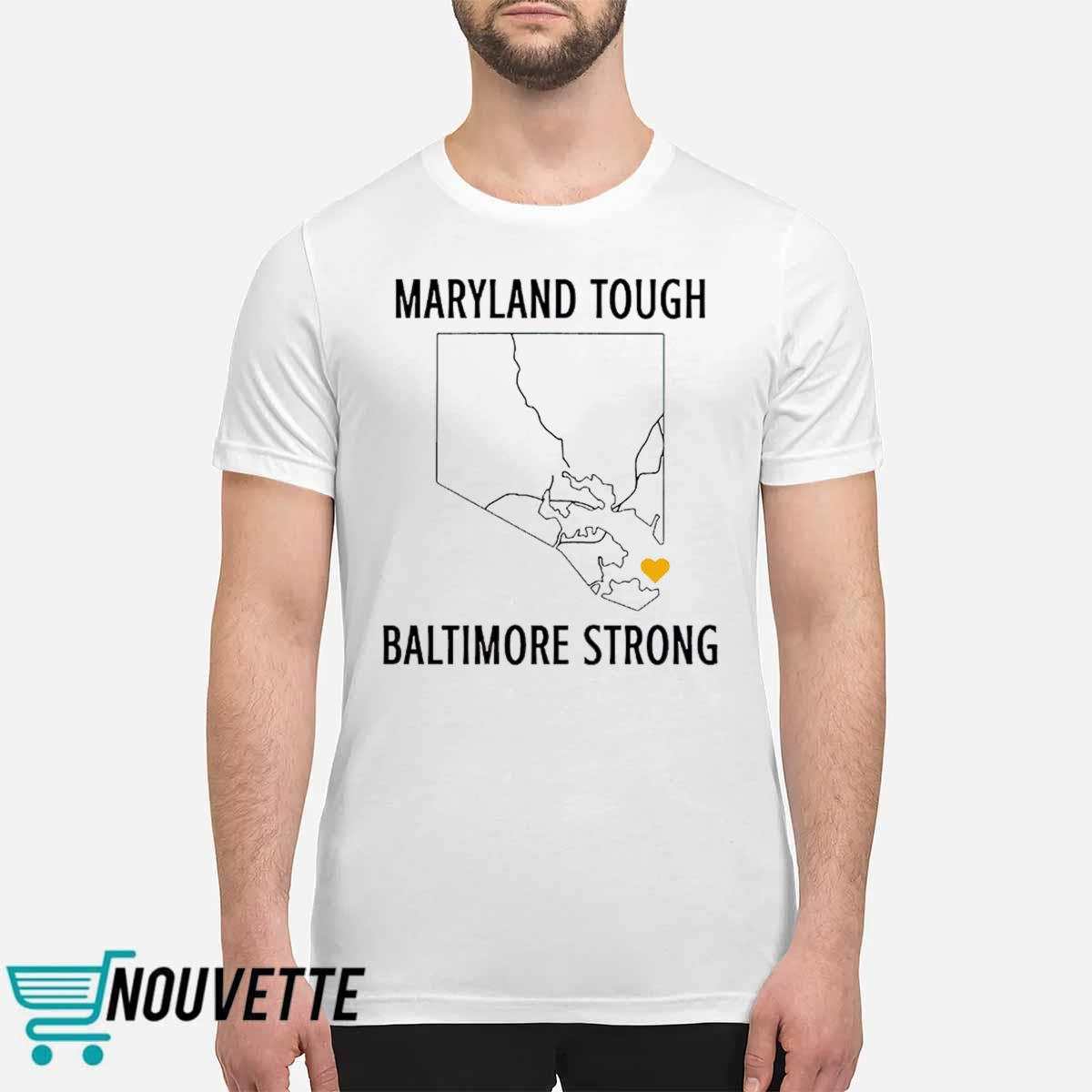 Maryland Tough Baltimore Strong Shirt Maryland Tough Baltimore Strong Shirt