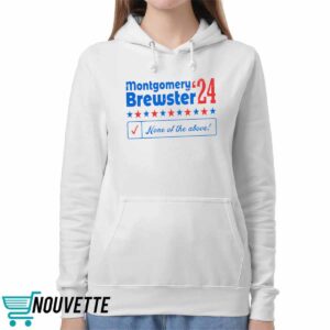 Montgomery Brewster 24 None Of The Above Shirt