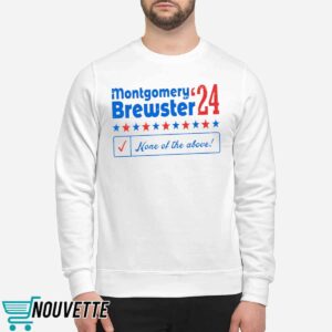 Montgomery Brewster 24 None Of The Above Shirt