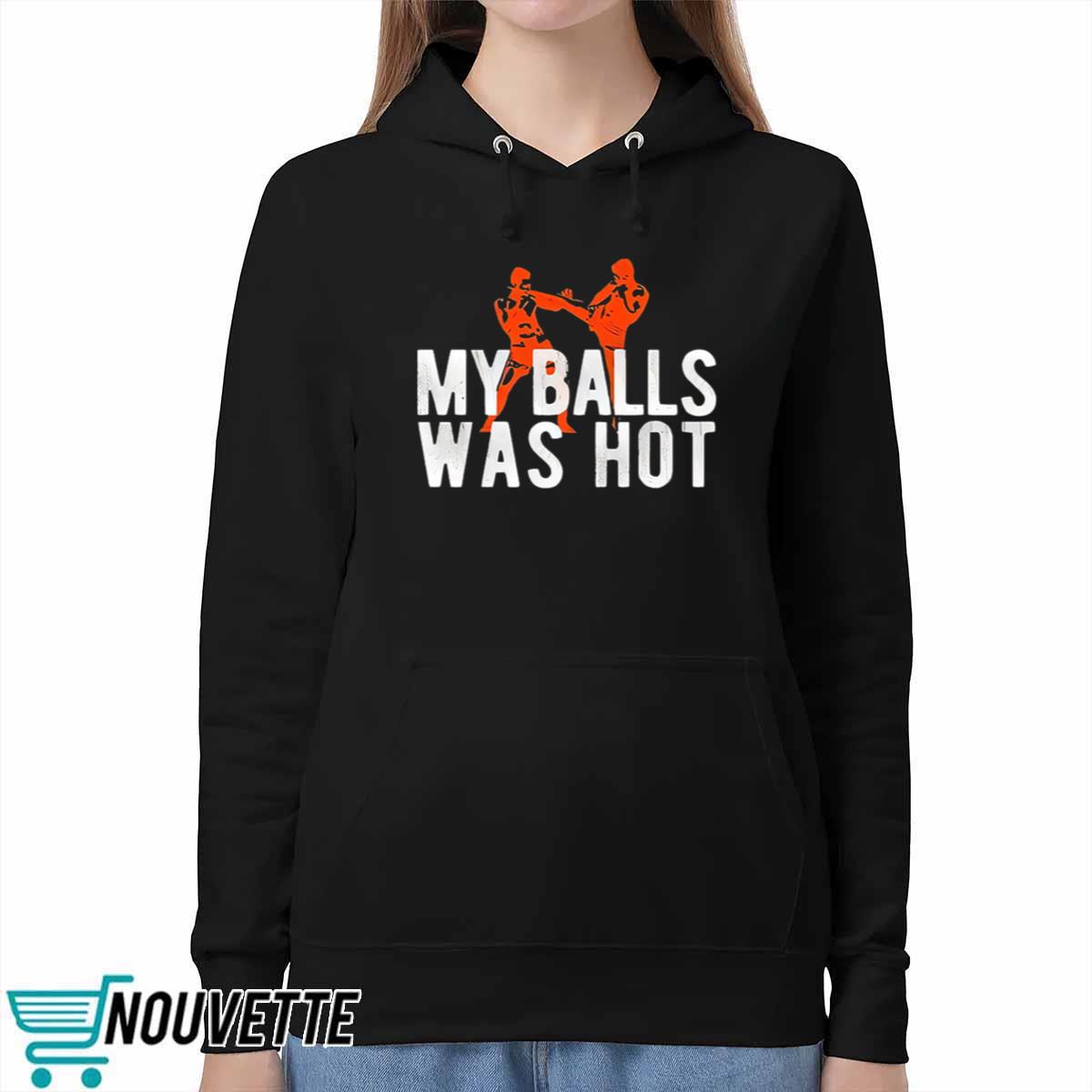 My Balls Was Hot Shirt My Balls Was Hot Shirt