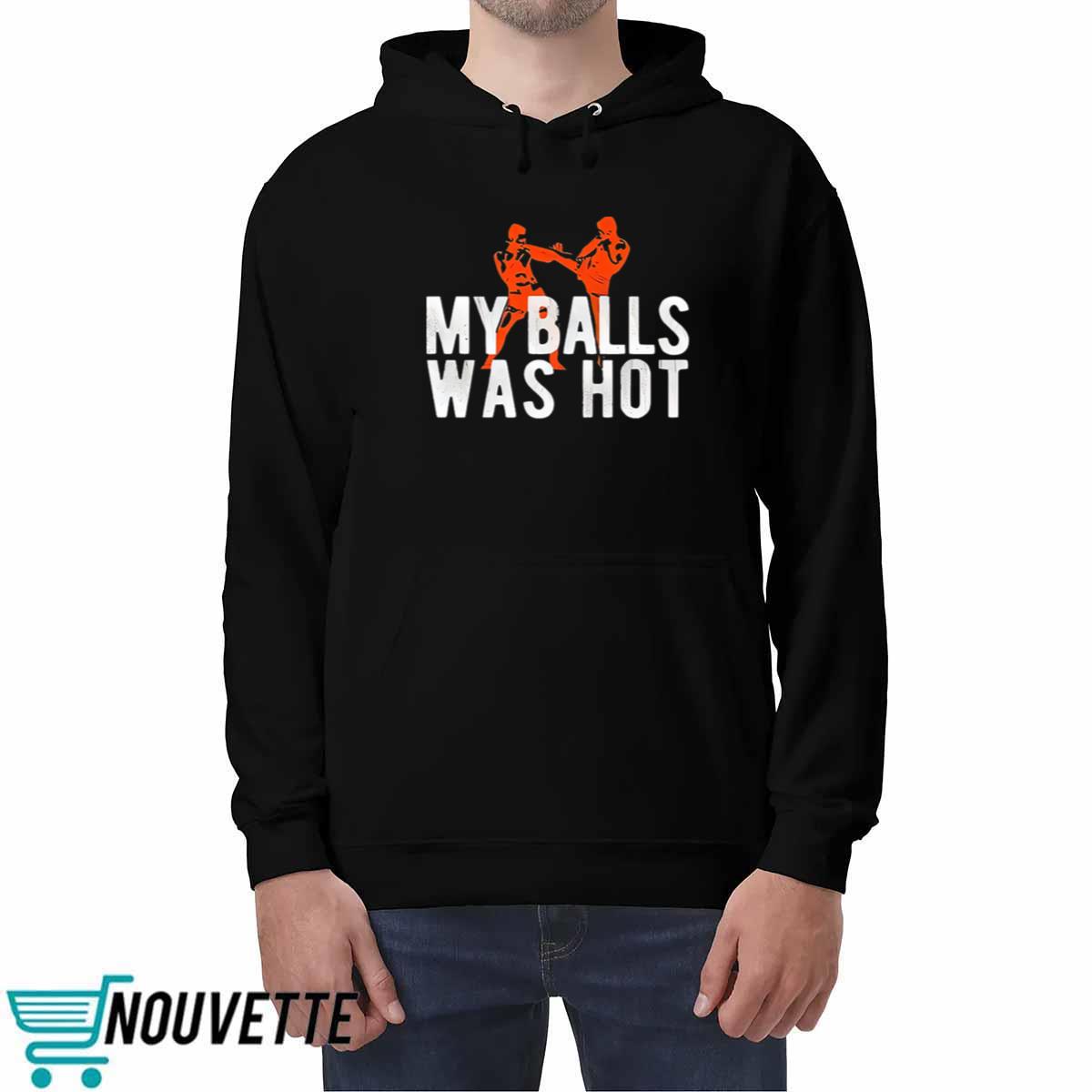 My Balls Was Hot Shirt My Balls Was Hot Shirt