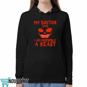 My Doctor Said I Am Morbidly A Beast Shirt 1 2