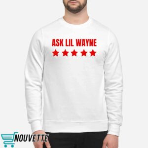 Nicki Minaj Ask Lil Wayne Shirt