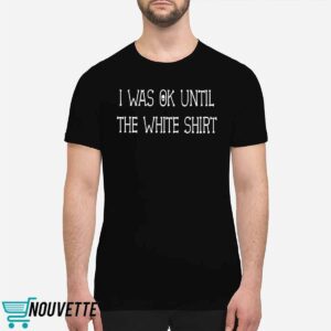 Nik Keegans I Was Ok Until The White Shirt 1 Nik Keegans I Was Ok Until The White Shirt