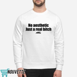 No Aesthetic Just A Real Bitch Shirt 2 No Aesthetic Just A Real Bitch Shirt