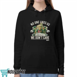 No One Likes Us We Don't Care Jason Kelce Mummers Shirt