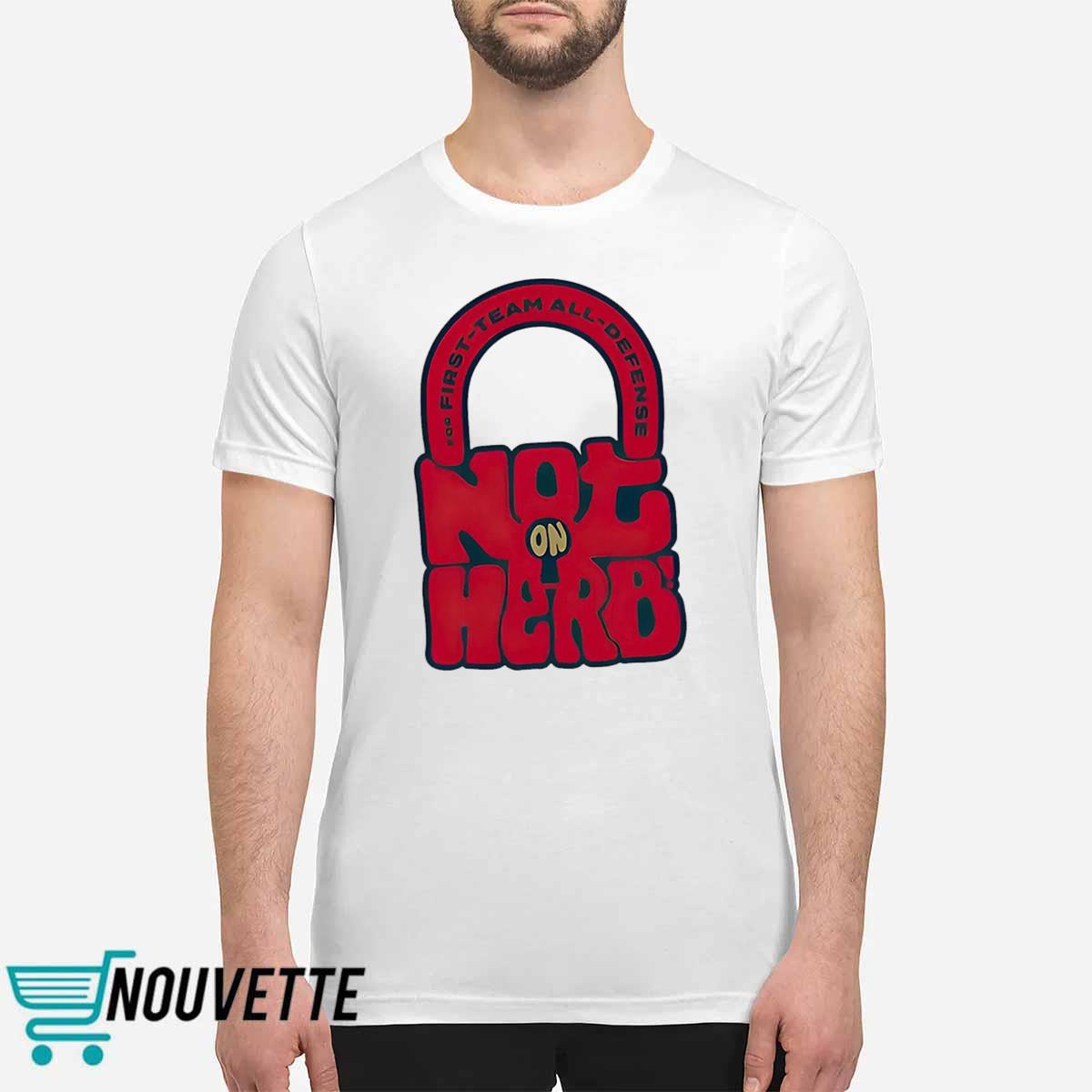 Not On Herb Shirt Not On Herb Shirt