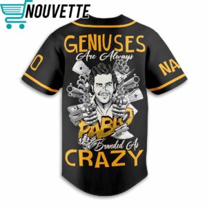 Pablo Escobar Geniuses Are Always Branded As Crazy Custom Baseball Jersey