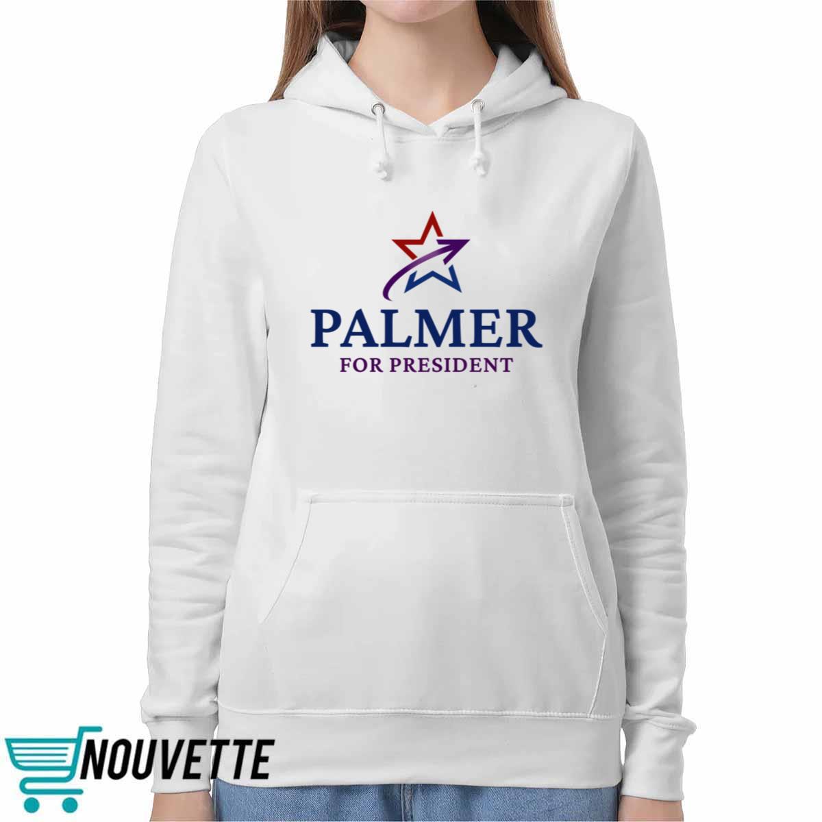 Palmer For President Shirt Palmer For President Shirt