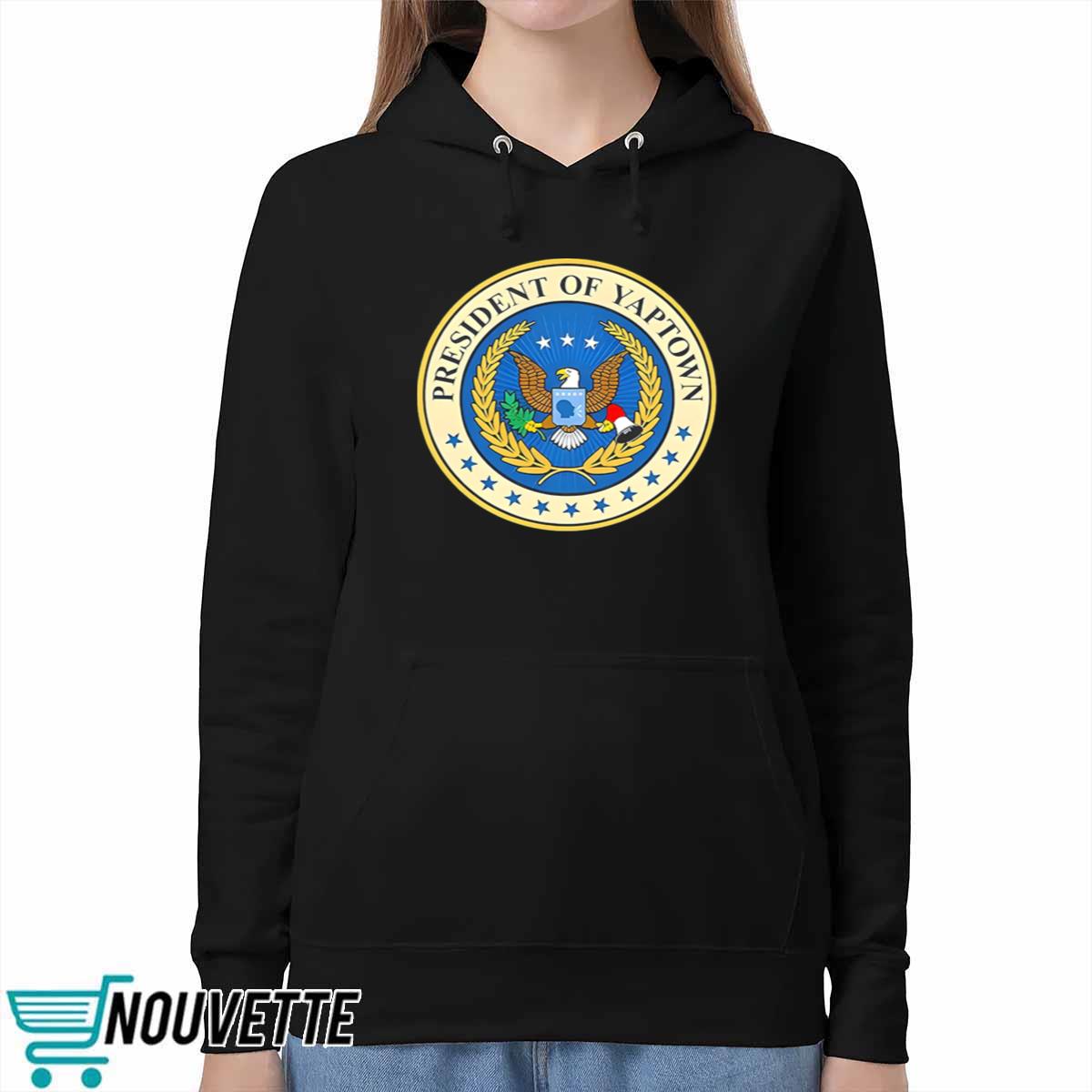President Of Yaptown Shirt President Of Yaptown Shirt