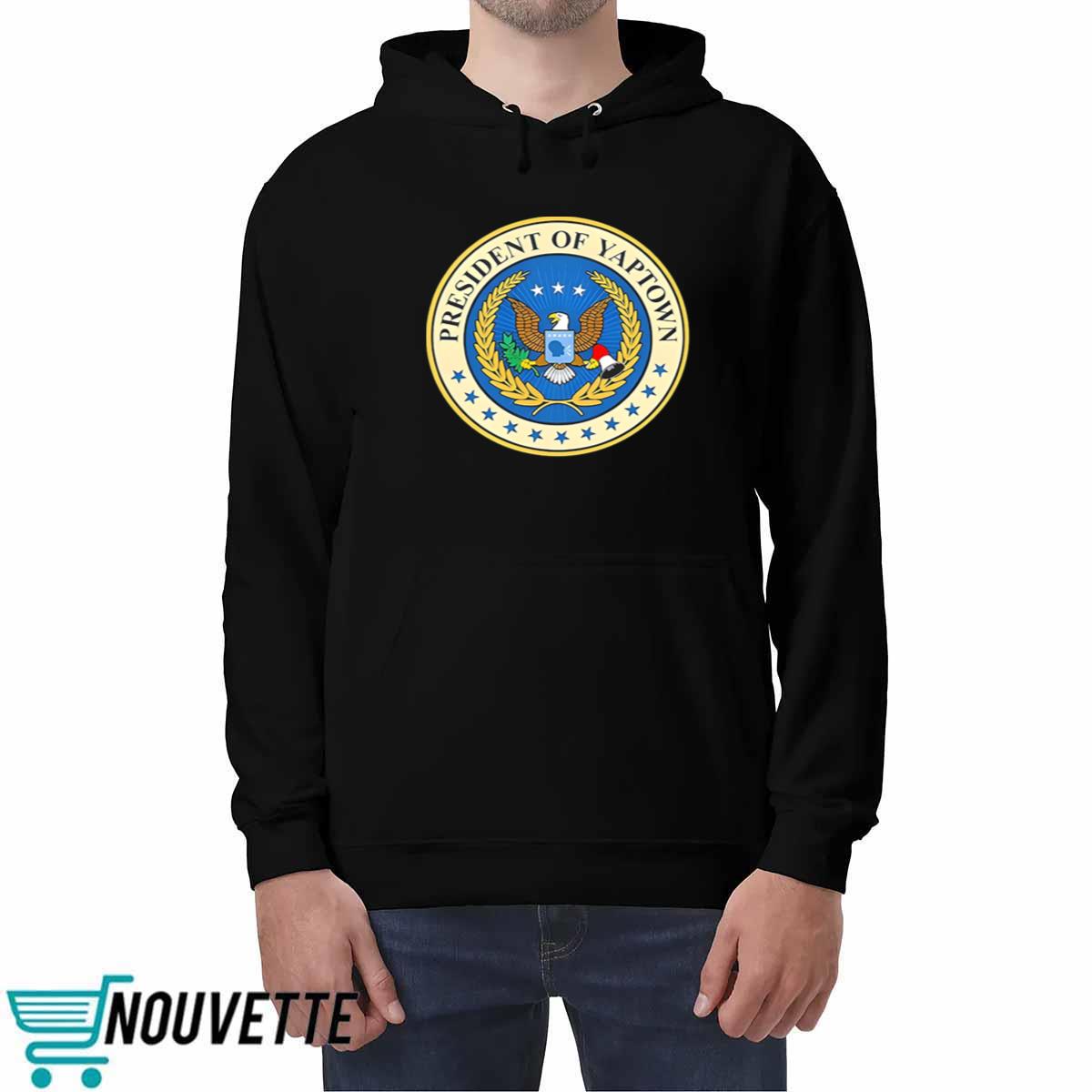 President Of Yaptown Shirt President Of Yaptown Shirt