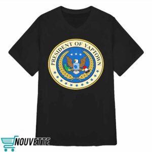 President Of Yaptown Shirt 3 President Of Yaptown Shirt