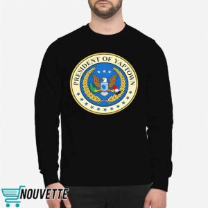 President Of Yaptown Shirt 1 President Of Yaptown Shirt